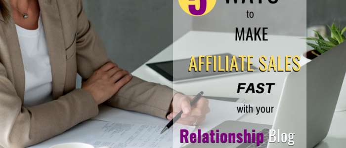 5 ways to make affiliate sales with your relationship blog