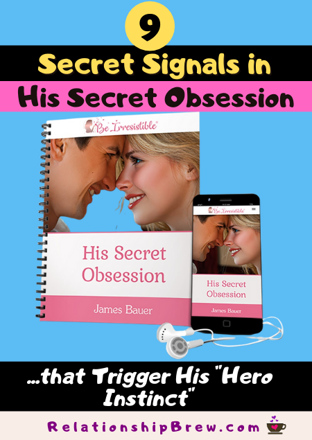 9 Secret Signals of His Secret Obsession that Trigger the Hero Instinct