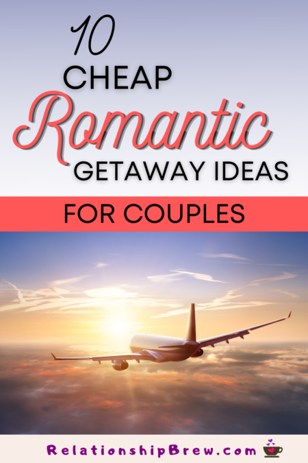 10 Cheap Romantic Getaways for Couples Ideas to Escape Reality, Fall Back in Love