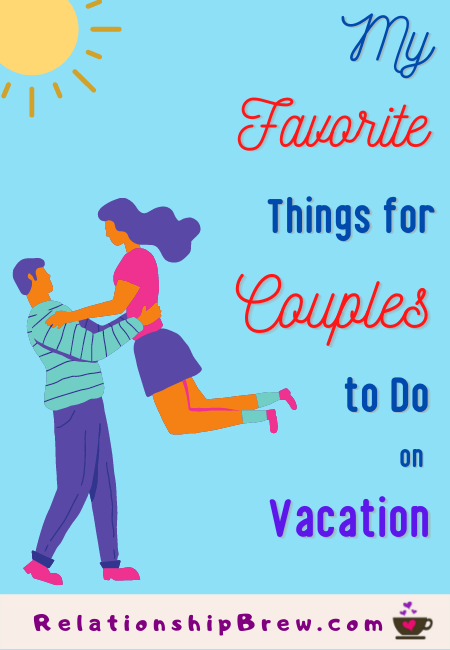 My Favorite Fun Things for Couples to Do on Vacation