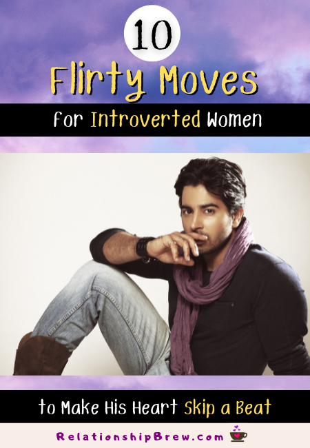 10 Flirty Moves for Introverted Women to Make His Heart Skip a Beat