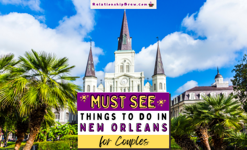 20 New Orleans Bucket List Things to Do for Couples